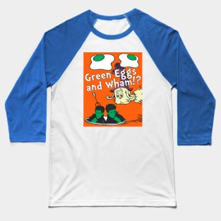 Green Eggs and Wham!? Baseball T-Shirt